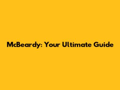 McBeardy: Your Ultimate Guide
