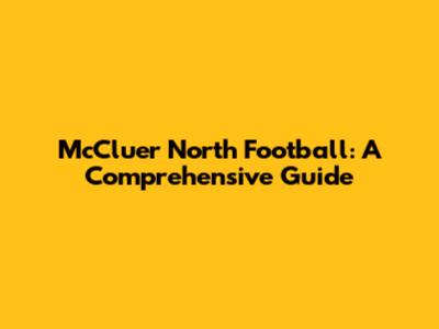 McCluer North Football: A Comprehensive Guide