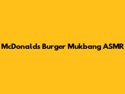 McDonald's Burger Mukbang ASMR