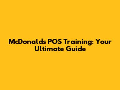 McDonald's POS Training: Your Ultimate Guide