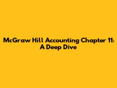McGraw Hill Accounting Chapter 11: A Deep Dive