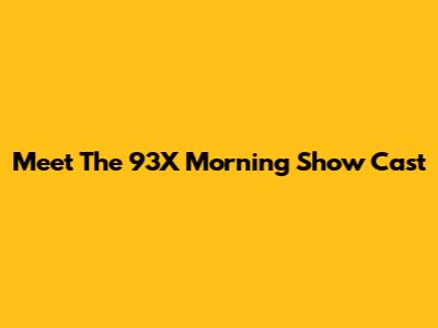 Meet The 93X Morning Show Cast