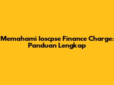 Memahami Ioscpse Finance Charge: Panduan Lengkap