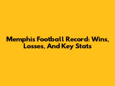 Memphis Football Record: Wins, Losses, And Key Stats