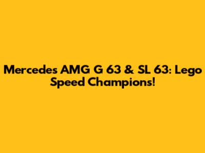 Mercedes AMG G 63 & SL 63: Lego Speed Champions!
