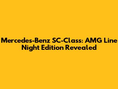 Mercedes-Benz SC-Class: AMG Line Night Edition Revealed