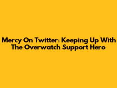 Mercy On Twitter: Keeping Up With The Overwatch Support Hero