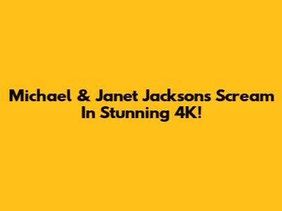 Michael & Janet Jackson's Scream In Stunning 4K!