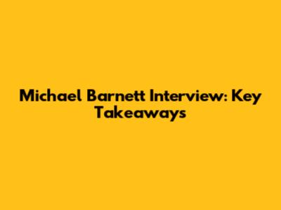 Michael Barnett Interview: Key Takeaways