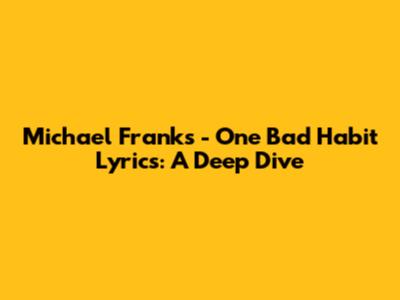 Michael Franks - One Bad Habit Lyrics: A Deep Dive