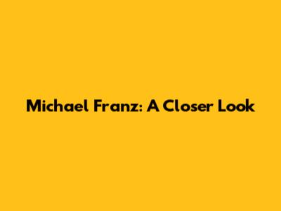 Michael Franz: A Closer Look