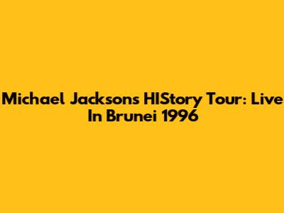Michael Jackson's HIStory Tour: Live In Brunei 1996