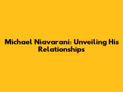 Michael Niavarani: Unveiling His Relationships