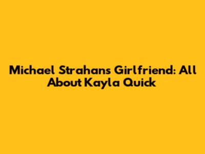 Michael Strahan's Girlfriend: All About Kayla Quick