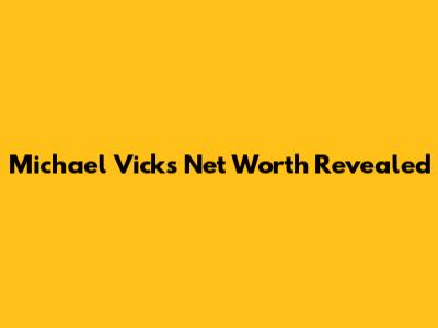 Michael Vick's Net Worth Revealed