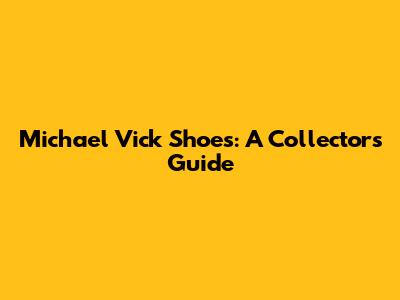 Michael Vick Shoes: A Collector's Guide
