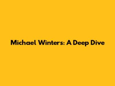 Michael Winters: A Deep Dive
