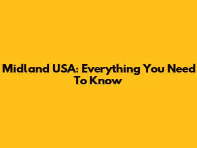Midland USA: Everything You Need To Know
