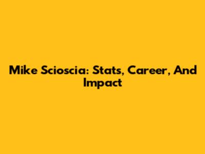 Mike Scioscia: Stats, Career, And Impact