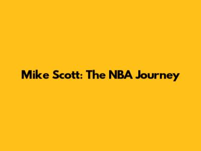 Mike Scott: The NBA Journey