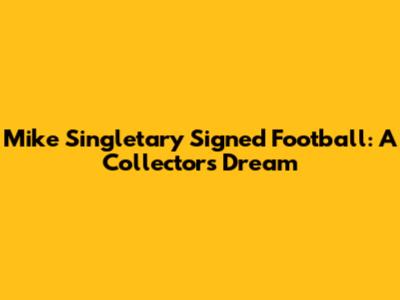 Mike Singletary Signed Football: A Collector's Dream