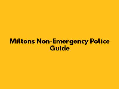 Milton's Non-Emergency Police Guide