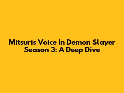 Mitsuri's Voice In Demon Slayer Season 3: A Deep Dive