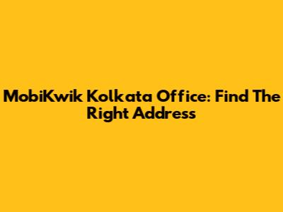MobiKwik Kolkata Office: Find The Right Address