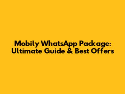 Mobily WhatsApp Package: Ultimate Guide & Best Offers
