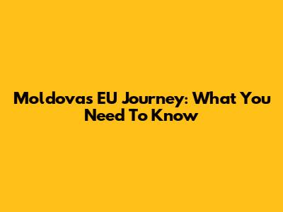 Moldova's EU Journey: What You Need To Know