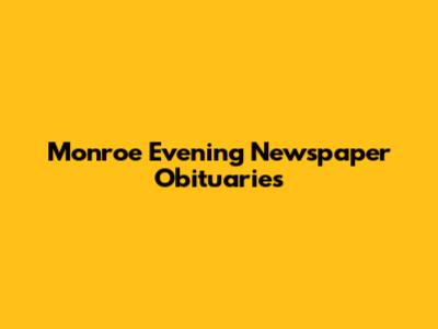 Monroe Evening Newspaper Obituaries