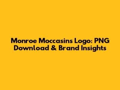 Monroe Moccasins Logo: PNG Download & Brand Insights