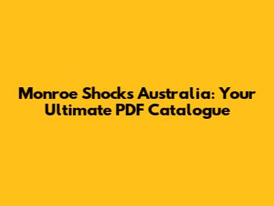 Monroe Shocks Australia: Your Ultimate PDF Catalogue