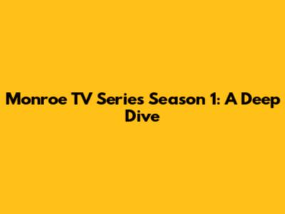 Monroe TV Series Season 1: A Deep Dive