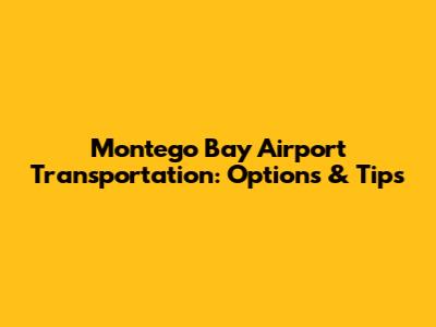 Montego Bay Airport Transportation: Options & Tips