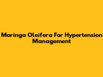 Moringa Oleifera For Hypertension Management