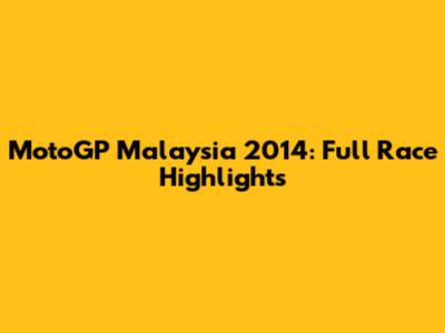 MotoGP Malaysia 2014: Full Race Highlights