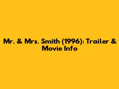 Mr. & Mrs. Smith (1996): Trailer & Movie Info