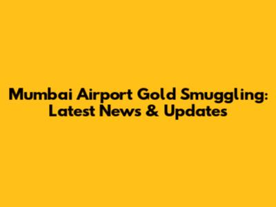 Mumbai Airport Gold Smuggling: Latest News & Updates