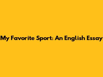 My Favorite Sport: An English Essay