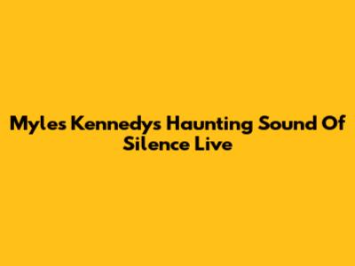 Myles Kennedy's Haunting 'Sound Of Silence' Live