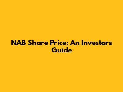 NAB Share Price: An Investor's Guide