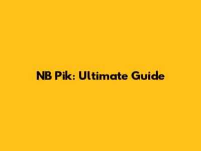 NB Pik: Ultimate Guide