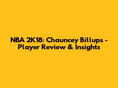 NBA 2K18: Chauncey Billups - Player Review & Insights