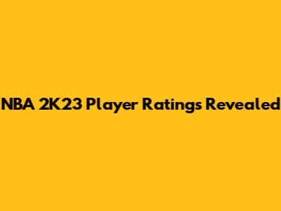 NBA 2K23 Player Ratings Revealed