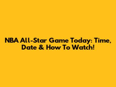 NBA All-Star Game Today: Time, Date & How To Watch!
