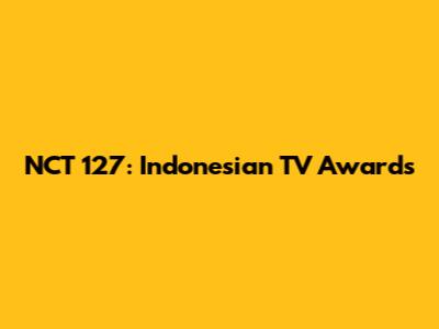 NCT 127: Indonesian TV Awards