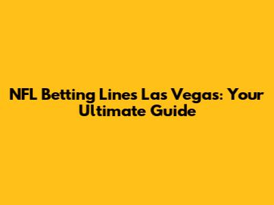NFL Betting Lines Las Vegas: Your Ultimate Guide