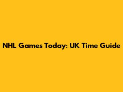 NHL Games Today: UK Time Guide
