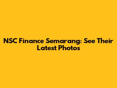 NSC Finance Semarang: See Their Latest Photos